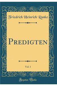 Predigten, Vol. 1 (Classic Reprint)