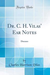 Dr. C. H. Vilas' Ear Notes