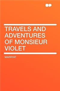 Travels and Adventures of Monsieur Violet