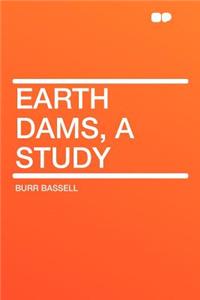 Earth Dams, a Study