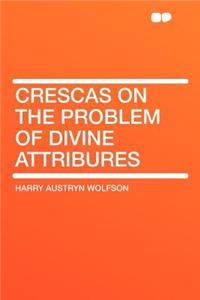 Crescas on the Problem of Divine Attribures