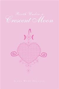 Birth Under a Crescent Moon