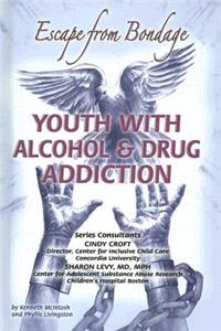 Youth with Alcohol and Drug Addiction: Escape from Bondage