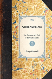 WHITE AND BLACK the Outcome of a Visit to the United States