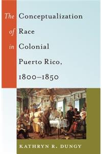 Conceptualization of Race in Colonial Puerto Rico, 1800-1850