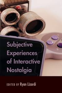 Subjective Experiences of Interactive Nostalgia