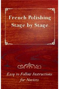 French Polishing Stage by Stage - Easy to Follow Instructions for Novices