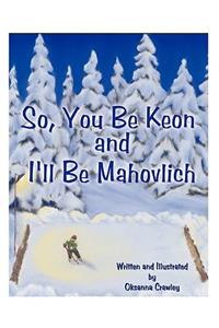 So, You Be Keon and I'll Be Mahovlich