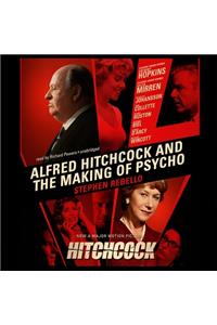 Alfred Hitchcock and the Making of Psycho Lib/E: Library Edition