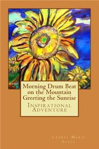 Morning Drum Beat on the Mountain Greeting the Sunrise
