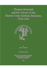 Thomas Holcomb and the Advent of the Marine Corps Defense Battalion, 1936 -1941