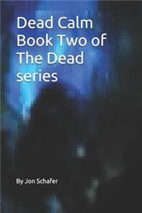 Dead Calm (Book Two of The Dead Series)