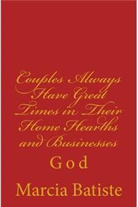 Couples Always Have Great Times in Their Home Hearths and Businesses