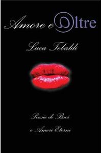 Amore E Oltre: Poesie Di Baci E Amori Eterni