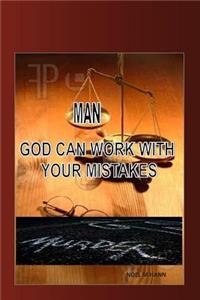 Man- God Can Work With Your Mistakes