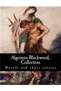 Algernon Blackwood, Collection Novels and Short Stories