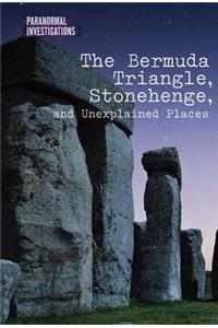 Bermuda Triangle, Stonehenge, and Unexplained Places
