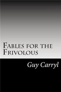 Fables for the Frivolous