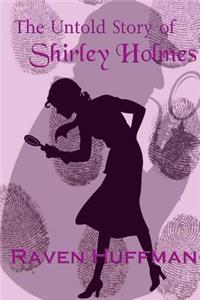 Untold Story of Shirley Holmes
