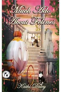 Much Ado About Felines
