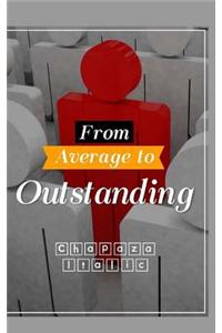 From Average to Outstanding