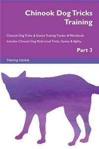 Chinook Dog Tricks Training Chinook Dog Tricks & Games Training Tracker & Workbook. Includes: Chinook Dog Multi-Level Tricks, Games & Agility. Part 3