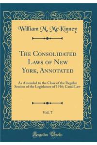 The Consolidated Laws of New York, Annotated, Vol. 7: As Amended to the Close of the Regular Session of the Legislature of 1916; Canal Law (Classic Reprint)