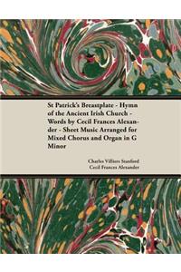 St Patrick's Breastplate - Hymn of the Ancient Irish Church - Words by Cecil Frances Alexander - Sheet Music Arranged for Mixed Chorus and Organ in G Minor