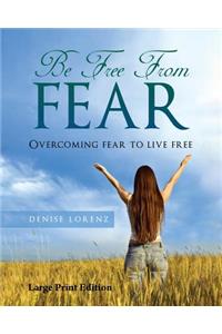 Be Free from Fear - Large Print Edition