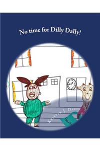 No time for Dilly Dally!