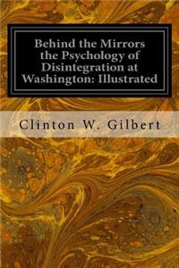 Behind the Mirrors the Psychology of Disintegration at Washington