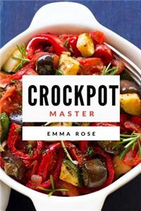 Crock Pot Master: 50 Delicious Recipes for Weight Loss, Fitness & Health