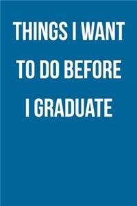 Things I Want to Do Before I Graduate