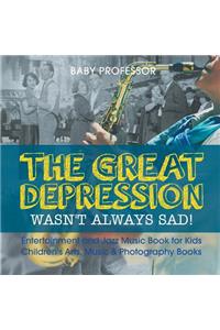 Great Depression Wasn't Always Sad! Entertainment and Jazz Music Book for Kids Children's Arts, Music & Photography Books