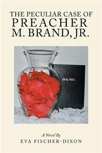 Peculiar Case of Preacher M. Brand, Jr.