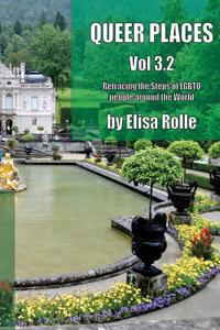 Queer Places, Vol. 3.2: Retracing the Steps of Lgbtq People Around the World