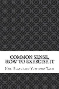 Common Sense, How To Exercise It