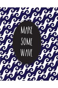 Make Some Wave.