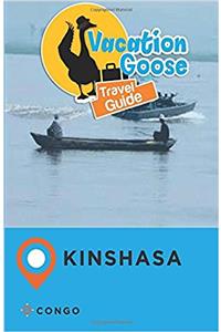 Vacation Goose Travel Guide Kinshasa Congo