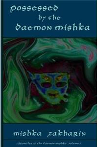 Possessed By the Daemon Mishka