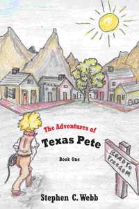 Adventures of Texas Pete: The Road to Freedom: Book One