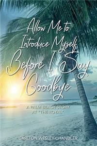 Allow me to Introduce Myself Before I Say Goodbye