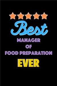 Best Manager of Food Preparation Evers Notebook - Manager of Food Preparation Funny Gift