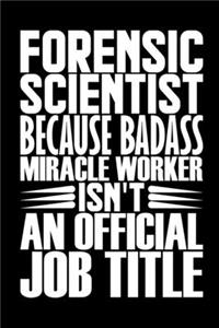 Forensic Scientist Because Badass Miracle Worker Isn't An Official Job Title