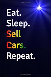 Eat Sleep Sell Cars Repeat Journal - Notebook