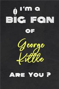 I'm a Big Fan of George Kittle Are You ? - Notebook for Notes, Thoughts, Ideas, Reminders, Lists to do, Planning(for Football Americain lovers, Rugby gifts)