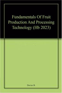 Fundamentals Of Fruit Production And Processing Technology (Hb 2023)