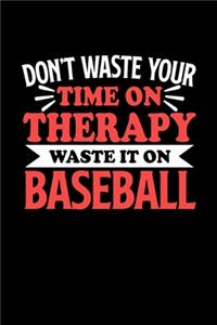 Notizbuch Baseball Don't Waste Your Time On Therapy Waste It On Baseball