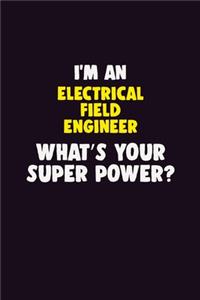 I'M An Electrical Field Engineer, What's Your Super Power?