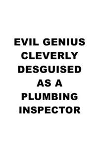 Evil Genius Cleverly Desguised As A Plumbing Inspector